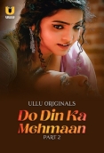 Do Din Ka Mehmaan (2025) S01 Part 2 Ullu Web Series
