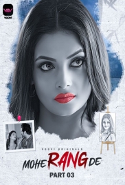 Mohe Rang De (2024) Voovi S01 Part 3 Web Series Watch Online (2024)