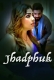 Jhadfuk (2026) S01 E01-02 Web Series
